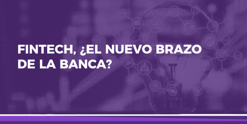 Fintech, ¿el nuevo brazo de la banca?