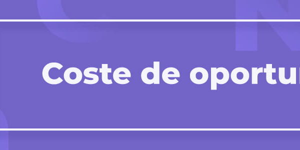 Términos del glosario 3 Coste de oportunidad
