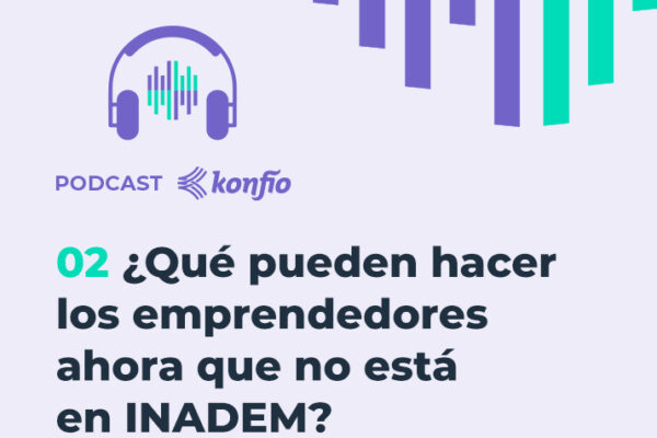 ¿Qué pueden hacer los emprendedores ahora que no está el INADEM?