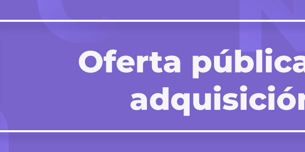 Términos del glosario 4 Oferta pública de adquisición