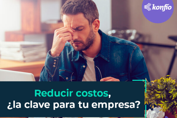 Reducir costos, ¿la clave para tu empresa?