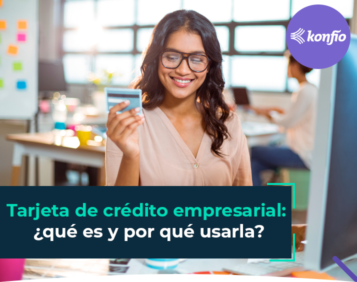 Tarjeta de crédito empresarial: ¿qué es y por qué usarla?