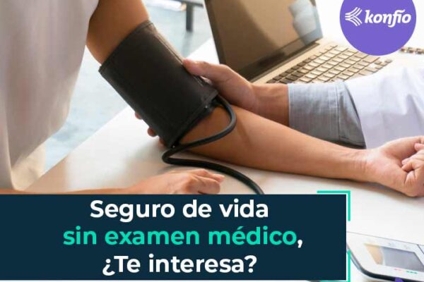 Seguro de vida sin examen médico, ¿te interesa? 3 Seguro de vida sin examen médico, ¿te interesa?