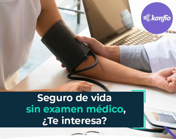 Seguro de vida sin examen médico, ¿te interesa?