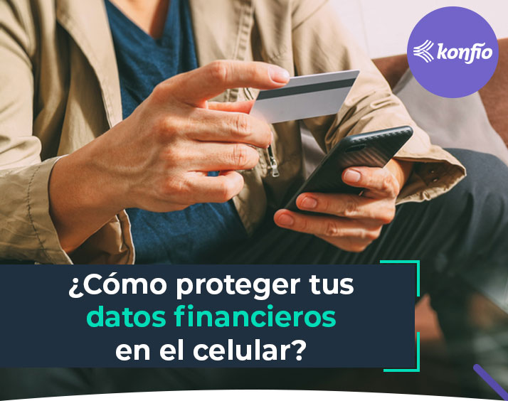 Cómo proteger los datos financieros que cargas en tu celular