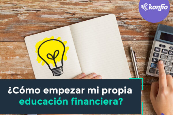 ¿Cómo empezar mi propia educación financiera?