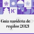 Guía de regalos navideños Konfío 2021 4 Regalos navideños